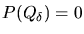 $P(Q_\delta) = 0$
