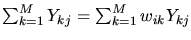 $\sum_{k=1}^MY_{kj} = \sum_{k=1}^M w_{ik} Y_{kj}$